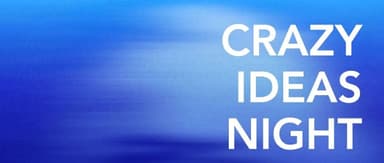 Crazy Ideas Night | Before Being Proven Right