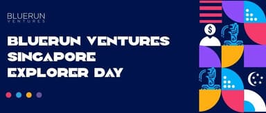 What did founders talk about at BlueRun Ventures Singapore Explorer Day? A view of the world, from the world.